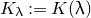 upper K Subscript lamda Baseline colon equals upper K left parenthesis lamda right parenthesis