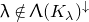 lamda not an element of normal upper Lamda left parenthesis upper K Subscript lamda Baseline right parenthesis Superscript down arrow