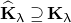 ModifyingAbove bold upper K With caret Subscript lamda Baseline superset of or equal to bold upper K Subscript lamda