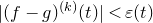 StartAbsoluteValue left parenthesis f minus g right parenthesis Superscript left parenthesis k right parenthesis Baseline left parenthesis t right parenthesis EndAbsoluteValue less than epsilon left parenthesis t right parenthesis