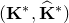 left parenthesis bold upper K Superscript asterisk Baseline comma ModifyingAbove bold upper K With caret Superscript asterisk Baseline right parenthesis