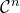script upper C Superscript n