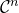 script upper C Superscript n