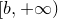 left bracket b comma plus normal infinity right parenthesis