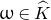 omega element of ModifyingAbove upper K With caret