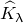 ModifyingAbove upper K With caret Subscript lamda