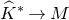 ModifyingAbove upper K With caret Superscript asterisk Baseline right arrow upper M
