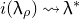 i left parenthesis lamda Subscript rho Baseline right parenthesis right squiggle arrow lamda Superscript asterisk