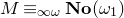 upper M identical to Subscript normal infinity omega Baseline bold italic upper N bold italic o left parenthesis omega 1 right parenthesis