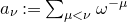a Subscript nu Baseline colon equals sigma summation Underscript mu less than nu Endscripts omega Superscript negative mu