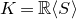 upper K equals double struck upper R left angle bracket upper S right angle bracket