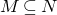 upper M subset of or equal to upper N
