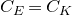 upper C Subscript upper E Baseline equals upper C Subscript upper K