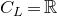 upper C Subscript upper L Baseline equals double struck upper R