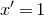 x prime equals 1