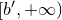 left bracket b prime comma plus normal infinity right parenthesis