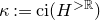 kappa colon equals c i left parenthesis upper H Superscript greater than double struck upper R Baseline right parenthesis