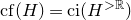 c f left parenthesis upper H right parenthesis equals c i left parenthesis upper H Superscript greater than double struck upper R Baseline right parenthesis