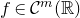 f element of script upper C Superscript m Baseline left parenthesis double struck upper R right parenthesis