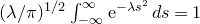 left parenthesis lamda divided by pi right parenthesis Superscript 1 divided by 2 Baseline integral Subscript negative normal infinity Superscript normal infinity Baseline normal e Superscript minus lamda s squared Baseline d s equals 1