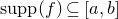 s u p p left parenthesis f right parenthesis subset of or equal to left bracket a comma b right bracket