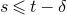 s less than or slanted equals t minus delta