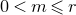0 less than m less than or slanted equals r