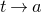 t right arrow a