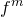 f Superscript m