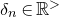 delta Subscript n Baseline element of double struck upper R Superscript greater than