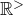 double struck upper R Superscript greater than