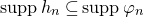 s u p p h Subscript n Baseline subset of or equal to s u p p phi Subscript n