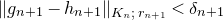 StartMetric g Subscript n plus 1 Baseline minus h Subscript n plus 1 Baseline EndMetric Subscript upper K Sub Subscript n Subscript semicolon r Sub Subscript n plus 1 Subscript Baseline less than delta Subscript n plus 1