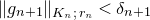 StartMetric g Subscript n plus 1 Baseline EndMetric Subscript upper K Sub Subscript n Subscript semicolon r Sub Subscript n Subscript Baseline less than delta Subscript n plus 1