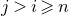 j greater than i greater than or slanted equals n