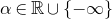 alpha element of double struck upper R union StartSet negative normal infinity EndSet