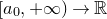 left bracket a 0 comma plus normal infinity right parenthesis right arrow double struck upper R
