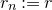 r Subscript n Baseline colon equals r
