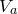 upper V Subscript a