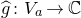 ModifyingAbove g With caret colon upper V Subscript a Baseline right arrow double struck upper C