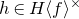 h element of upper H left angle bracket f right angle bracket Superscript times