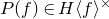 upper P left parenthesis f right parenthesis element of upper H left angle bracket f right angle bracket Superscript times