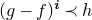 left parenthesis g minus f right parenthesis Superscript bold italic i Baseline precedes h