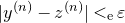 StartAbsoluteValue y Superscript left parenthesis n right parenthesis Baseline minus z Superscript left parenthesis n right parenthesis Baseline EndAbsoluteValue less than Subscript normal e Baseline epsilon
