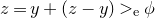 z equals y plus left parenthesis z minus y right parenthesis greater than Subscript normal e Baseline phi