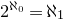 2 Superscript normal first transfinite cardinal 0 Baseline equals normal first transfinite cardinal 1