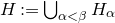 upper H colon equals union Underscript alpha less than beta Endscripts upper H Subscript alpha