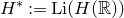 upper H Superscript asterisk Baseline colon equals upper L i left parenthesis upper H left parenthesis double struck upper R right parenthesis right parenthesis
