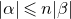 StartAbsoluteValue alpha EndAbsoluteValue less than or slanted equals n StartAbsoluteValue beta EndAbsoluteValue