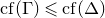 c f left parenthesis normal upper Gamma right parenthesis less than or slanted equals c f left parenthesis normal upper Delta right parenthesis